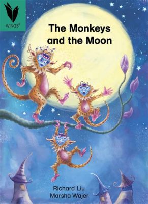  The Monkey and the Moon: A Tale of Mischief, Ambition, and Celestial Deception?