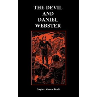  The Devil and Daniel Webster - A Classic Tale of Cleverness and Consequence!